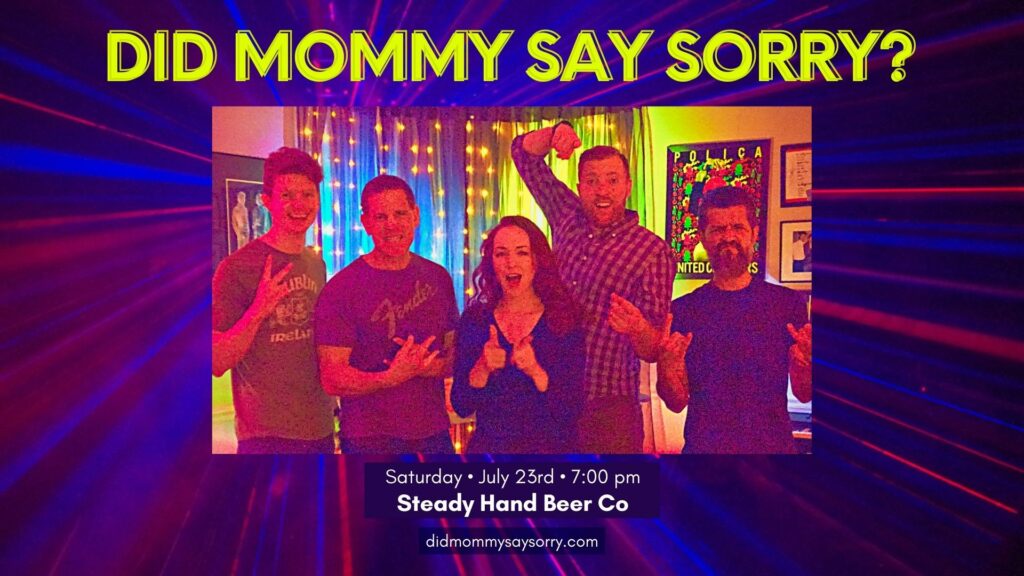 Live music from Did Mommy Say Sorry? at Steady Hand Beer Co