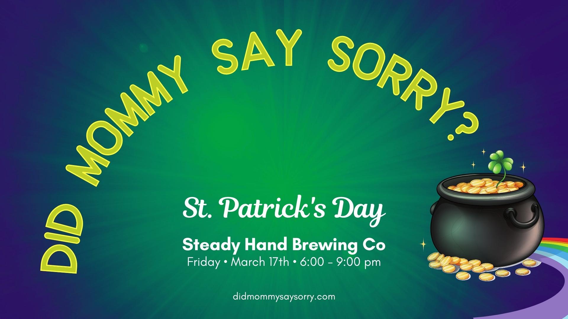 FB-Steady-Hand-St-Patricks-2023-Did-Mommy-Say-Sorry