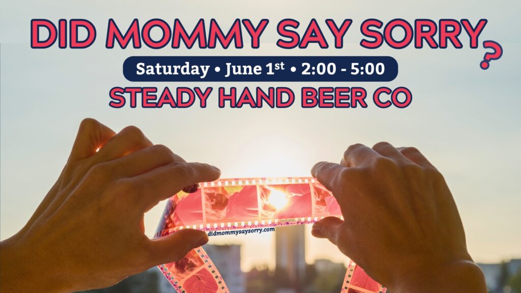 Steady Hand Beer Live Music 2024-06 from Did Mommy Say Sorry?
